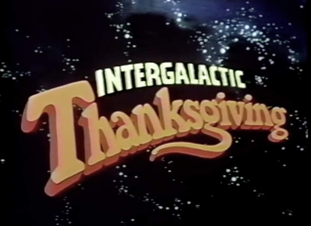 Intergalactic Thanksgiving Title Card
